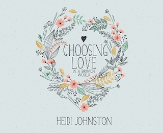 Choosing Love in a Broken World