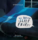 Have You Seen The Sleep Fairy? -  T.K.R.