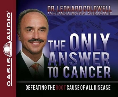 The Only Answer to Cancer - Leonard Coldwell