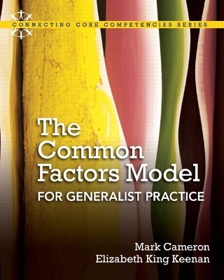 Common Factors Model for Generalist Practice, The Plus MySearchLab with eText -- Access Card Package - Mark Cameron, Elizabeth King Keenan