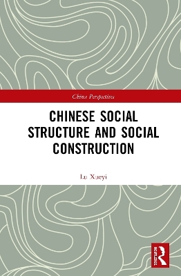 Chinese Social Structure and Social Construction - Xueyi Lu