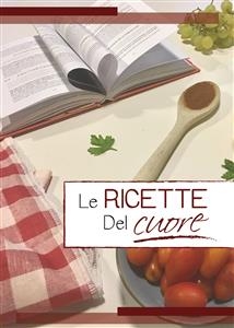 Le Ricette del Cuore - Cooperativa Sociale Padanassistenza Lombardia Onlus