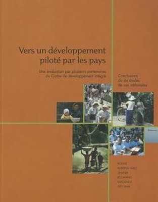 Vers Un Developpement Pilote Par Les Pays--Une Evaluation Par Plusieurs Partenaires Du Cadre De Developpement Integre