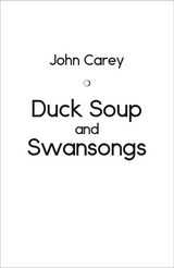 Duck Soup and Swansongs - John Carey