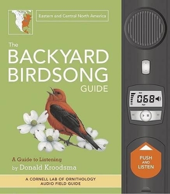 The Backyard Birdsong Guide: Eastern and Central North America - Donald Kroodsma