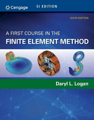 Bundle: A First Course in the Finite Element Method, Si Edition, 6th + Mindtap Engineering, 2 Terms (12 Months) Printed Access Card, Si Edition - Daryl Logan