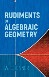 Rudiments of Algebraic Geometry -  W.E. Jenner