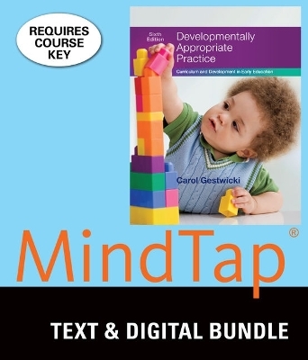 Bundle: Developmentally Appropriate Practice: Curriculum and Development in Early Education, Loose-Leaf Version, 6th + Mindtap Education, 1 Term (6 Months) Printed Access Card - Carol Gestwicki