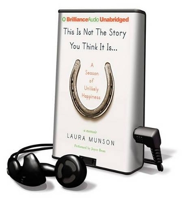 This Is Not the Story You Think It Is... - Laura Munson