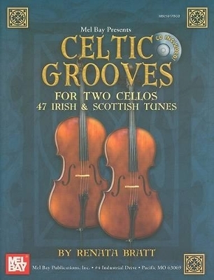Mel Bay Presents Celtic Grooves for Two Cellos - Renata Bratt