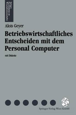 Betriebswirtschaftliches Entscheiden mit dem Personal Computer