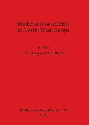 Mediaeval Moated Sites in North-west Europe