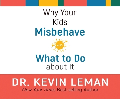 Why Your Kids Misbehave - Kevin Leman