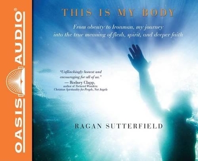 This Is My Body - Ragan Sutterfield