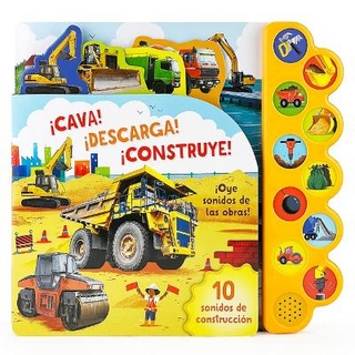 ¡Cava! ¡Descarga! ¡Construye! / Dig It! Dump It! Build It! (Spanish Edition)