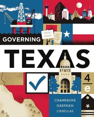 Governing Texas - Anthony Champagne, Edward J Harpham, Jason P Casellas