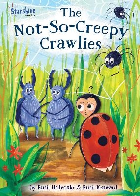 The Not-So-Creepy Crawlies - Ruth Kenward, Ruth Holyoake
