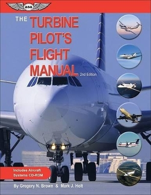 The Turbine Pilot's Flight Manual - Gregory N. Brown, Mark J. Holt