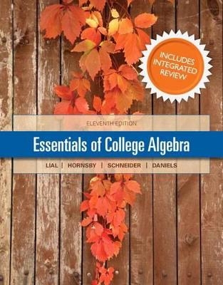 Essentials of College Algebra with Integrated Review and Worksheets Plus New Mylab Math with Pearson Etext-- Access Card Package - Margaret L Lial, John Hornsby, David I Schneider, Callie Daniels