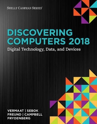 Bundle: Discovering Computers (C)2018, Loose-Leaf Version + Mindtap Computing, 1 Term (6 Months) Printed Access Card - Misty E Vermaat, Susan L Sebok, Steven M Freund, Jennifer T Campbell, Mark Frydenberg