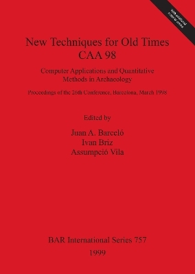 New Techniques for Old Times - CAA 98 - Computer Applications and Quantitative Methods in Archaeology