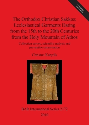 The Orthodox Christian Sakkos: Ecclesiastical Garments Dating from the 15th to the 20th Centuries from the Holy Mountain of Athos