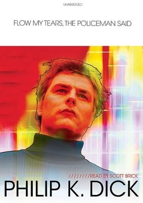 Flow My Tears, the Policeman Said - Philip K Dick