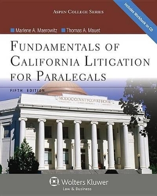 Fundamentals of California Litigation for Paralegals - Marlene A Maerowitz, Thomas A Mauet