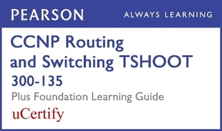 CCNP Routing and Switching Tshoot 300-135 Pearson Ucertify Course and Foundation Learning Guide Bundle