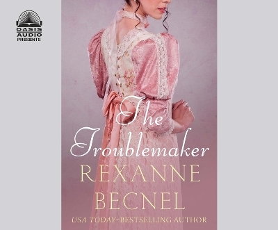 The Troublemaker - Rexanne Becnel