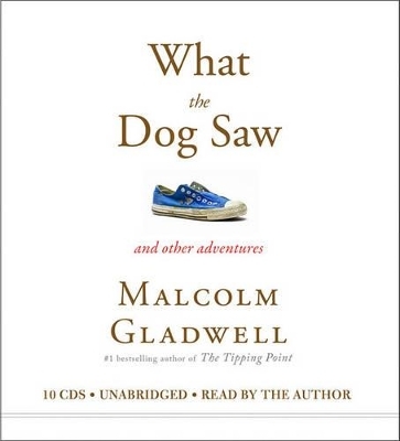 What the Dog Saw - Malcolm Gladwell