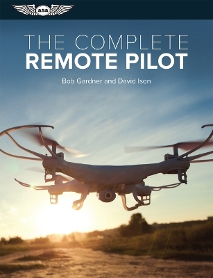 The Complete Remote Pilot - Bob Gardner, David C. Ison
