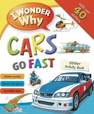 I Wonder Why Cars Go Fast Sticker Activity Book - Moira Butterfield