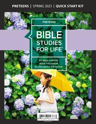 Bible Studies for Life: Preteens Quick Start Kit Spring 2023