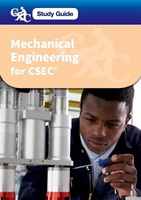 CXC Study Guide: Mechanical Engineering for CSEC - Michael Barlow, Errol Clarke, Philbert Crossfield, Jerry Simpson