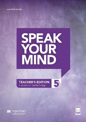 Speak Your Mind Level 5 Teacher&rsquo;s Edition + access to Teacher&rsquo;s App - Joanne Taylore-Knowles, Mickey Rogers, Steve Taylore-Knowles