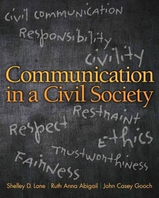 Communication in a Civil Society Plus New Mycommunicationlab with Pearson Etext -- Access Card Package - Shelley D Lane, Ruth Anna Abigail, John Gooch