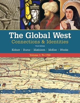 Bundle: The Global West: Connections & Identities, Volume 1: To 1790, Loose-Leaf Version, 3rd + Mindtap History, 1 Term (6 Months) Printed Access Card - Frank L Kidner, Maria Bucur, Ralph Mathisen, Sally McKee, Theodore R Weeks