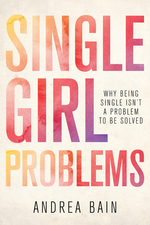 Single Girl Problems - Andrea Bain