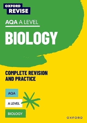 Oxford Revise: AQA A Level Biology Complete Revision and Practice