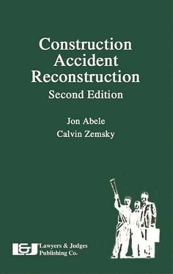 Construction Accident Reconstruction - Jon R Abele  Esq., Calvin Zemsky