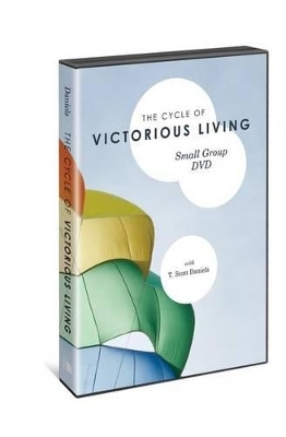 The Cycle of Victorious Living, Small Group DVD - T Scott Daniels