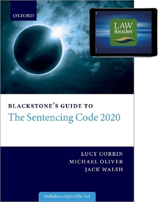Blackstone's Guide to the Sentencing Code 2020 Digital Pack - Lucy Corrin, Michael Oliver, Jack Walsh