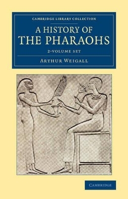 A History of the Pharaohs 2 Volume Set - Arthur E. P. Brome Weigall