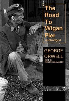 The Road to Wigan Pier - George Orwell