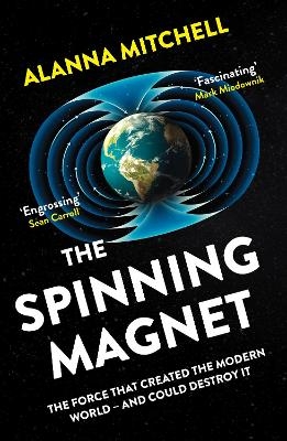 The Spinning Magnet - Alanna Mitchell