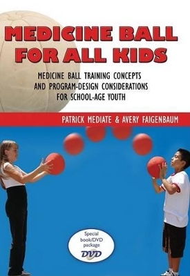 Medicine Ball for All Kids - Patrick Mediate, Dr Avery Faigenbaum