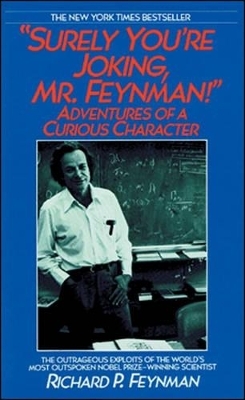 Surely You're Joking, Mr. Feynman! - Richard P Feynman