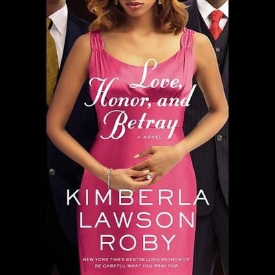 Love, Honor, and Betray - Kimberla Lawson Roby