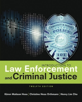 Bundle: Introduction to Law Enforcement and Criminal Justice, 12th + Mindtap Criminal Justice, 1 Term (6 Months) Printed Access Card - Kären M Hess, Christine Hess Orthmann, Henry Lim Cho
